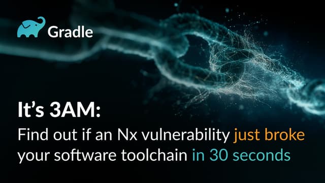 It’s 3AM: Find out if an Nx vulnerability just broke your software toolchain in 30 seconds