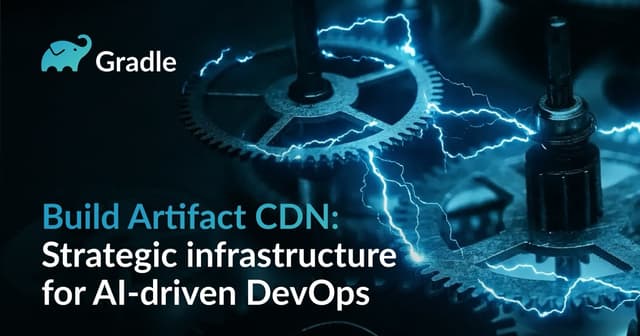 Build Artifact CDN: Strategic infrastructure for AI-driven DevOps